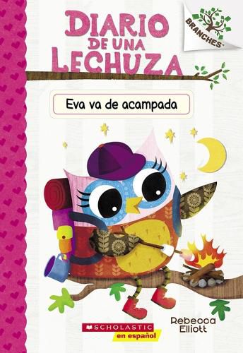 Cover image for Diario de Una Lechuza # 12: Eva Va de Acampada (Owl Diaries #12: Eva's Campfire Adventure): Un Libro de la Serie Branches