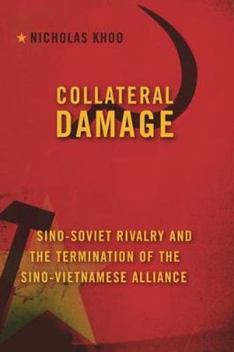Cover image for Collateral Damage: Sino-Soviet Rivalry and the Termination of the Sino-Vietnamese Alliance