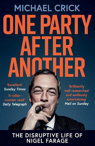 Cover image for One Party After Another: The Disruptive Life of Nigel Farage