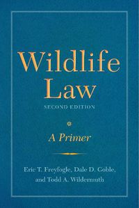 Cover image for Wildlife Law, Second Edition: A Primer
