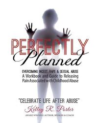 Cover image for Perfectly Planned Workbook: A Workbook and Guide to Releasing Pain Associated with Childhood Abuse