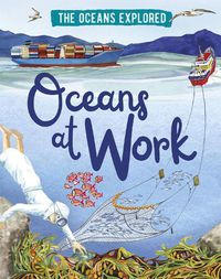 Cover image for The Oceans Explored: Oceans at Work