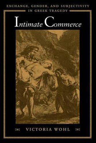 Cover image for Intimate Commerce: Exchange, Gender, and Subjectivity in Greek Tragedy