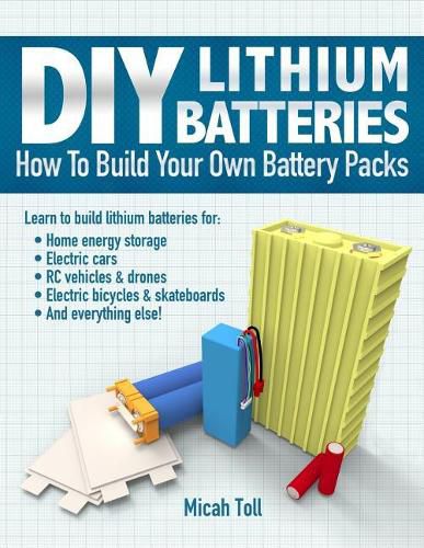 Cover image for DIY Lithium Batteries: How to Build Your Own Battery Packs