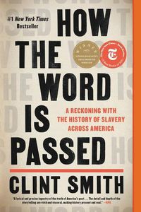 Cover image for How the Word Is Passed: A Reckoning with the History of Slavery Across America