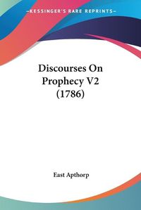 Cover image for Discourses on Prophecy V2 (1786)