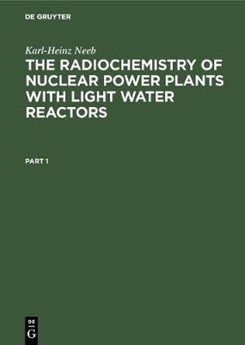 Cover image for The Radiochemistry of Nuclear Power Plants with Light Water Reactors