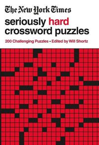 Cover image for The New York Times Seriously Hard Crossword Puzzles: 200 Challenging Puzzles