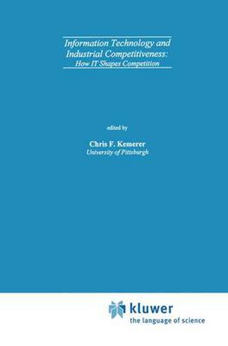 Cover image for Information Technology and Industrial Competitiveness: How IT Shapes Competition