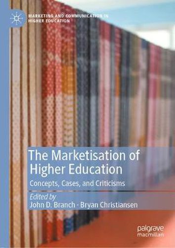 Cover image for The Marketisation of Higher Education: Concepts, Cases, and Criticisms