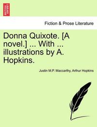 Cover image for Donna Quixote. [A Novel.] ... with ... Illustrations by A. Hopkins. Vol. I