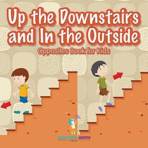 Cover image for Up the Downstairs and In the Outside Opposites Book for Kids