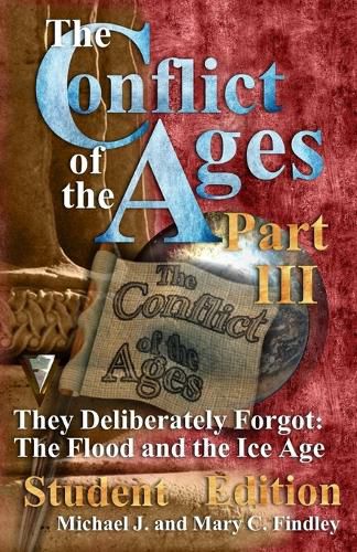Cover image for The Conflict of the Ages Student III They Deliberately Forgot The Flood and the Ice Age