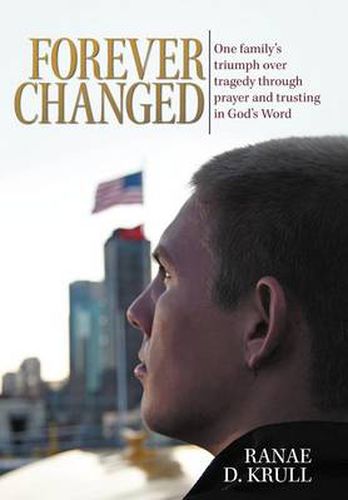 Cover image for Forever Changed: One Family's Triumph Over Tragedy Through Prayer and Trusting in God's Word