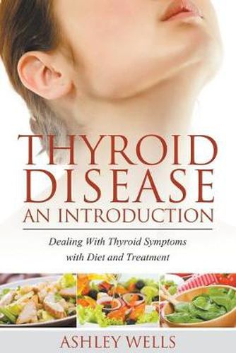 Cover image for Thyroid Disease: An Introduction: Dealing with Thyroid Symptoms with Diet and Treatment