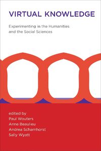 Cover image for Virtual Knowledge: Experimenting in the Humanities and the Social Sciences