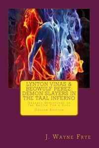 Cover image for Lynton Vinas and Beowulf Perez: Demon Slayers in the Taal Inferno: Graphic Depictions of the Battle For a Soul