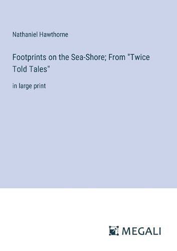 Cover image for Footprints on the Sea-Shore; From "Twice Told Tales"