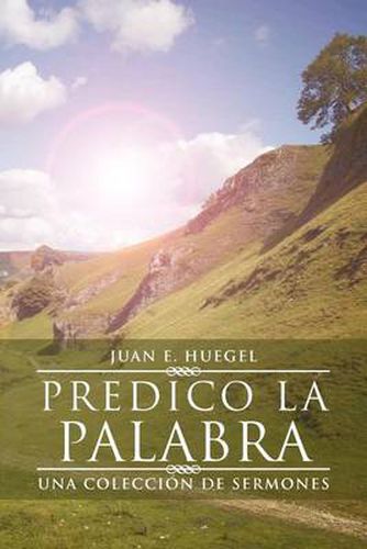 Cover image for Predico La Palabra: Una Coleccion de Sermones