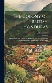 Cover image for The Colony of British Honduras