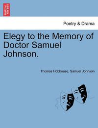 Cover image for Elegy to the Memory of Doctor Samuel Johnson.