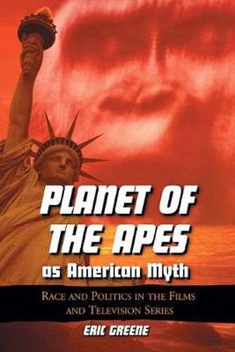 Cover image for Planet of the Apes as American Myth: Race and Politics in the Films and Television Series