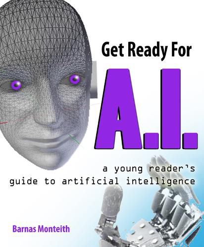 Cover image for Get Ready for A.I.: A Young Reader's Guide to Artificial Intelligence