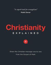 Cover image for Christianity Explained: Share the Christian message one to one from the Gospel of Mark
