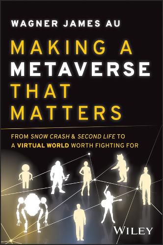 Cover image for Why the Metaverse Matters: From Second Life to Met a & Beyond, the Promises & Perils of the Next Gene ration of the Internet