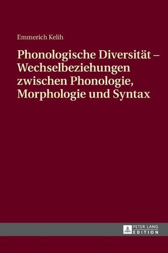 Phonologische Diversitaet - Wechselbeziehungen Zwischen Phonologie, Morphologie Und Syntax