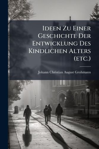 Cover image for Ideen Zu Einer Geschichte Der Entwicklung Des Kindlichen Alters (etc.)
