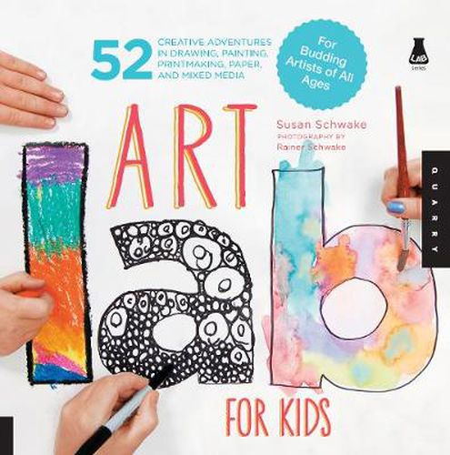 Cover image for Art Lab for Kids: 52 Creative Adventures in Drawing, Painting, Printmaking, Paper, and Mixed Media-For Budding Artists of All Ages