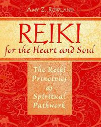 Cover image for Reiki for the Heart and Soul: The Reiki Principles as Spiritual Pathwork