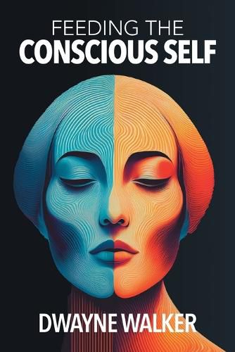 Cover image for Feeding the Conscious Self