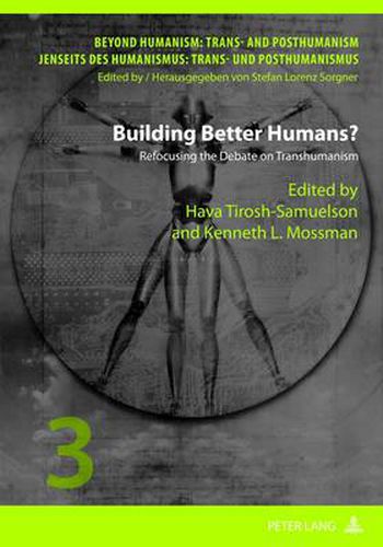 Cover image for Building Better Humans?: Refocusing the Debate on Transhumanism