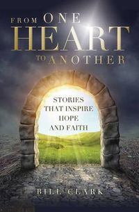 Cover image for From One Heart to Another: Stories That Inspire Hope and Faith