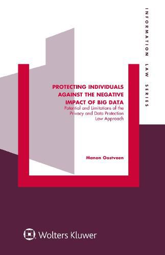 Cover image for Protecting Individuals Against the Negative Impact of Big Data: Potential and Limitations of the Privacy and Data Protection Law Approach