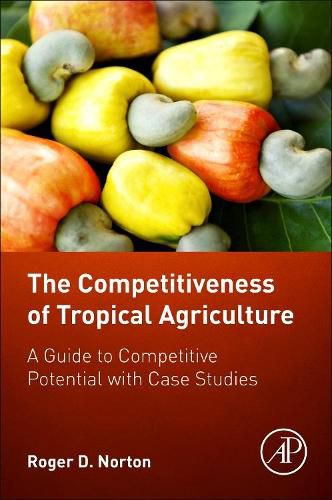 Cover image for The Competitiveness of Tropical Agriculture: A Guide to Competitive Potential with Case Studies