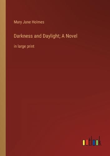 Darkness and Daylight; A Novel