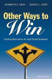 Cover image for Other Ways to Win: Creating Alternatives for High School Graduates