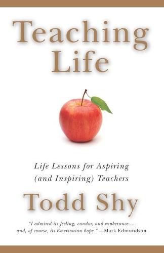 Cover image for Teaching Life: Life Lessons for Aspiring (and Inspiring) Teachers