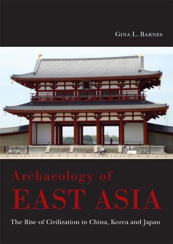 Cover image for Archaeology of East Asia: The Rise of Civilisation in China, Korea and Japan