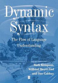 Cover image for Dynamic Syntax: The Flow of Language Understanding