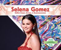 Cover image for Selena Gomez: Skillful Singer, Actress, & Businesswoman