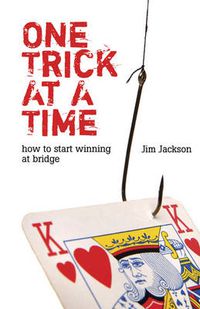 Cover image for One Trick at a Time: How To Start Winning At Bridge