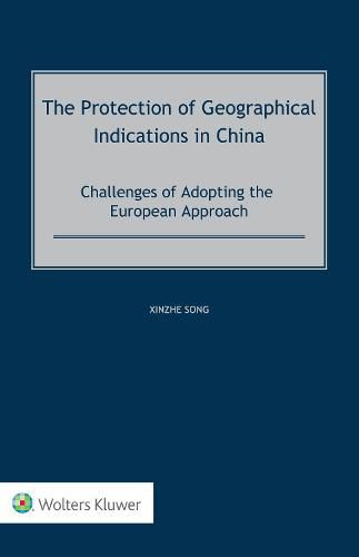 Cover image for The Protection of Geographical Indications in China: Challenges of Adopting the European Approach