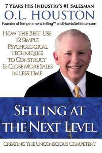 Cover image for Selling at the Next Level: Creating The Unconscious Competent