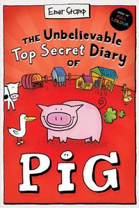 Cover image for The Unbelievable Top Secret Diary of Pig (Colour Edition)