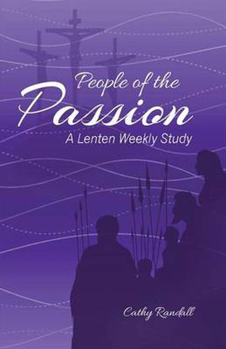 Cover image for People of the Passion: A Lenten Weekly Study