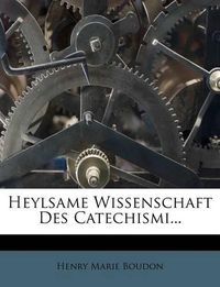 Cover image for Heylsame Wissenschaft Des Catechismi...